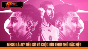 Messi là ai? Huyền thoại bóng đá và biểu tượng vĩ đại