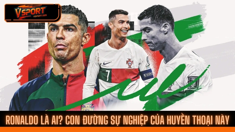 Ronaldo là ai? Huyền thoại của bóng đá thế giới